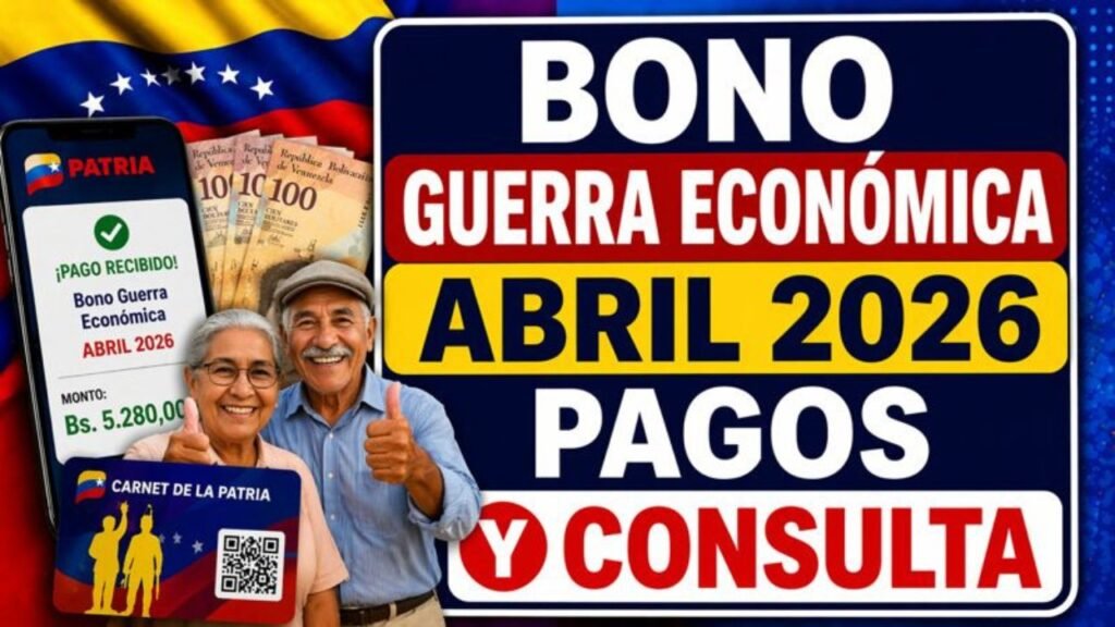 Bono Guerra Económica Abril 2026 Pagos y Consulta