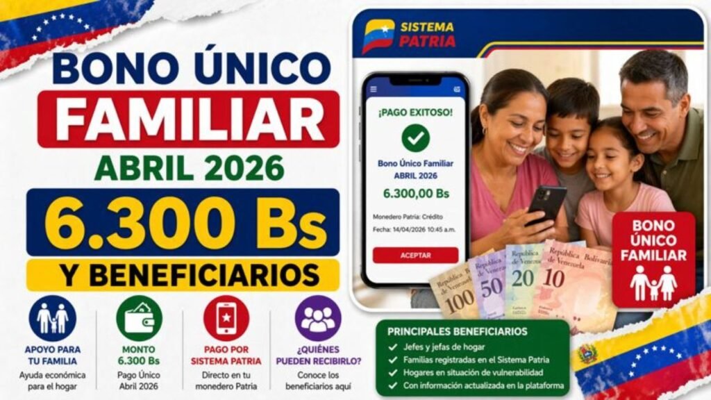 Bono Único Familiar Abril 2026 6.300 Bs y Beneficiarios