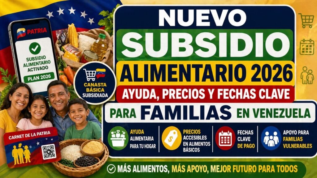 Nuevo Subsidio Alimentario 2026 - Ayuda, Precios y Fechas Clave para Familias en Venezuela